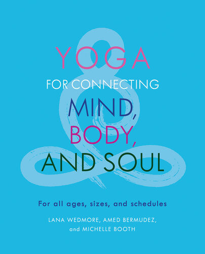 Yoga For Connecting Mind Body And Soul Lana Wedmore