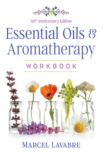 Essential Oils And Aromatherapy Workbook Marcel Lavabre