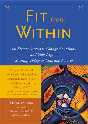 Fit From Within 101 Simple Secrets To Change Your Body And Your Life Starting Today And Lasting Forever Victoria Moran
