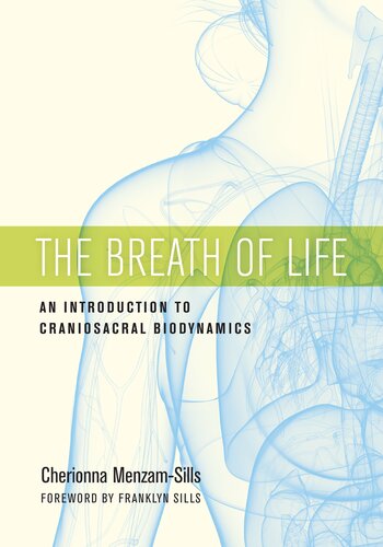 The Breath Of Life An Introduction To Craniosacral Biodynamics Cherionna Menzamsills