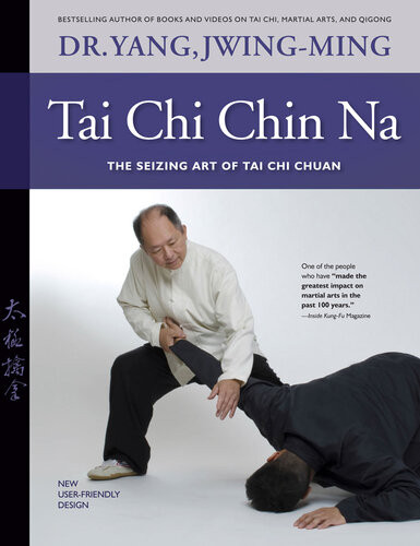 Tai Chi Chin Na The Seizing Art Of Tai Chi Chuan Yang Jwingming