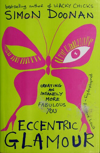 Eccentric Glamour Creating An Insanely More Fabulous You 1st Ed 2009 Simon Doonan