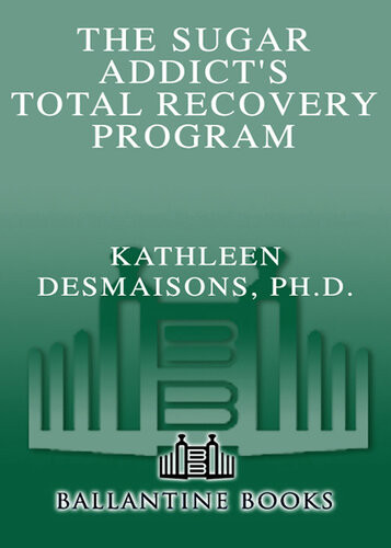 The Sugar Addicts Total Recovery Program Kathleen Desmaisons