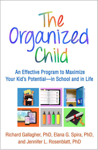 The Organized Child An Effective Program To Maximize Your Kids Potentialin School And In Life Richard Gallagher