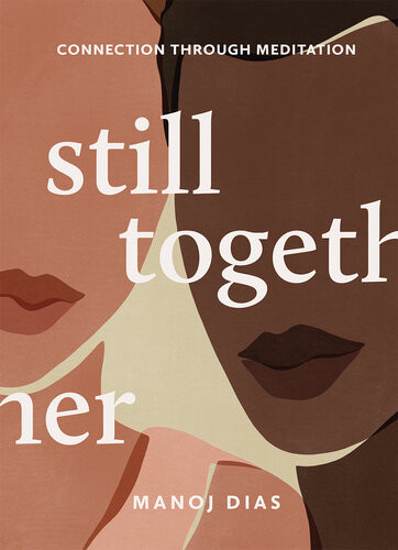 Still Together Connection Through Meditation Manoj Dias