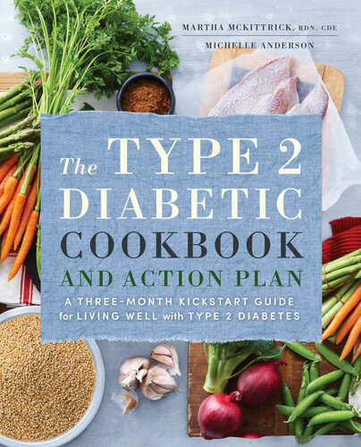 The Type 2 Diabetic Cookbook Action Plan A Threemonth Kickstart Guide For Living Well With Type 2 Diabetes Martha Mckittrick Rd