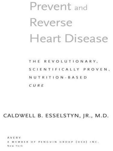 Prevent And Reverse Heart Disease The Revolutionary Scientifically Proven Nutritionbased Cure Caldwell B Esselstyn Jr
