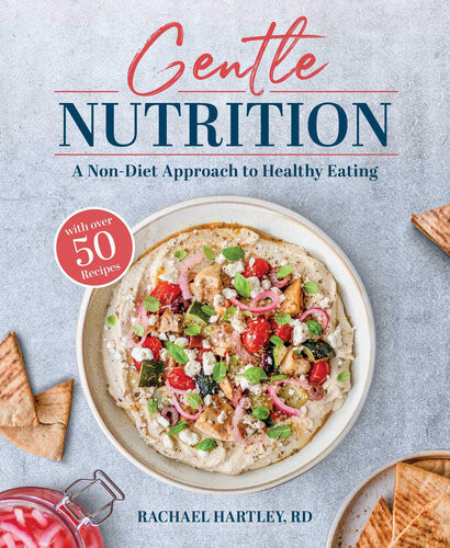 Gentle Nutrition A Nondiet Approach To Healthy Eating Rachael Hartley