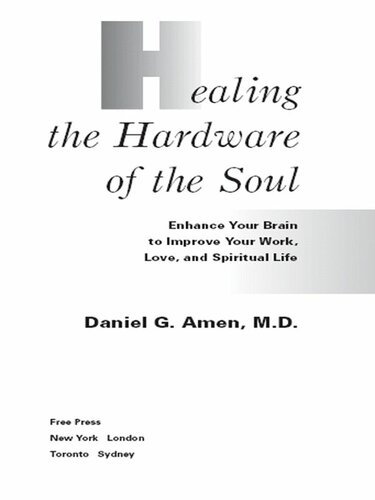 Healing The Hardware Of The Soul How Making The Brainsoul Connection Can Optimize Your Life Love And Spiritual Growth Daniel G Amen