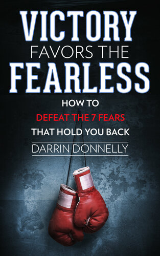 Victory Favors The Fearless How To Defeat The 7 Fears That Hold You Back Darrin Donnelly