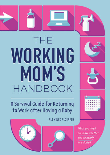 The Working Moms Handbook Ali Velez Alderfer