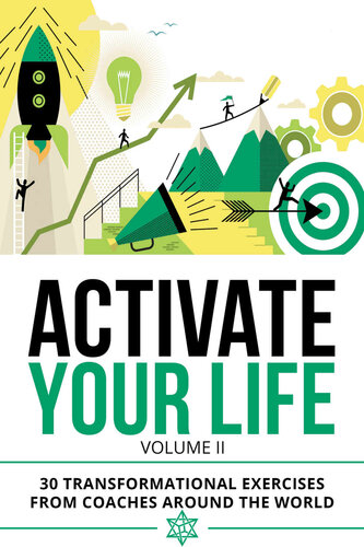 Activate Your Life 30 Transformational Exercises From Coaches Around The World Volume Ii 2nd Edition Derek Loudermilk