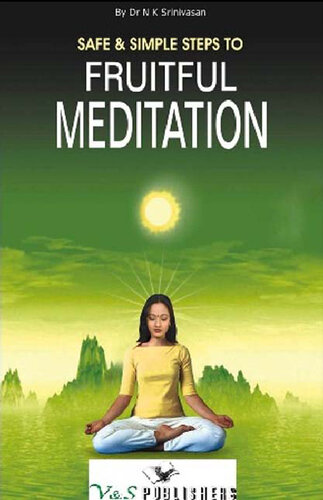 Safe Simple Steps To Fruitful Meditation Dr N K Srinivasan