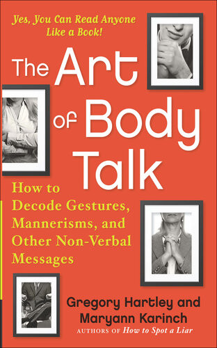 The Art Of Body Talk How To Decode Gestures Mannerisms And Other Nonverbal Messages Illustrated Gregory Hartley