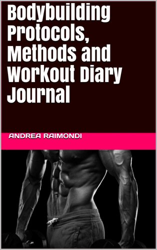Bodybuilding Protocols Methods And Workout Diary Journal Andrea Raimondi