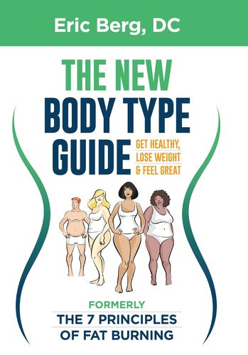 Dr Bergs New Body Type Guide Get Healthy Lose Weight Feel Great Dreric Berg Dc
