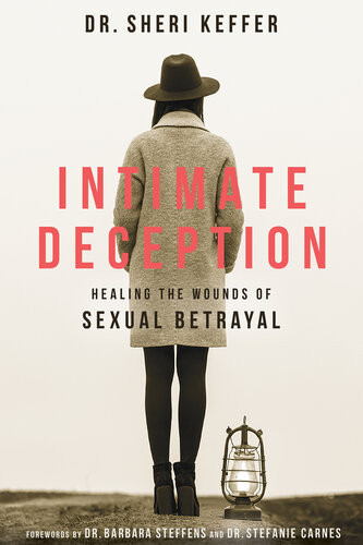 Intimate Deception Healing The Wounds Of Sexual Betrayal Sheri Keffer Barbara Steffens Stefanie Carnes