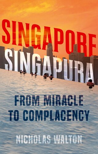Singapore Singapura From Miracle To Complacency Nicholas Walton