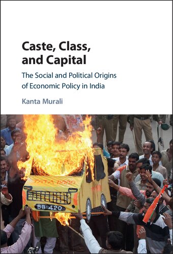 Caste Class And Capital The Social And Political Origins Of Economic Policy In India Kanta Murali