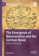 The Emergence Of Neuroscience And The German Novel Poetics Of The Brain Palgrave Studies In Literature Science And Medicine 1st Ed 2021 Sonja Boos