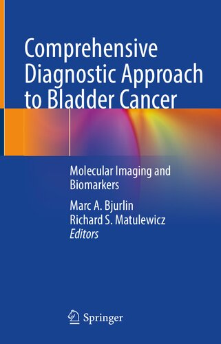 Comprehensive Diagnostic Approach To Bladder Cancer Molecular Imaging And Biomarkers 1st Ed 2021
