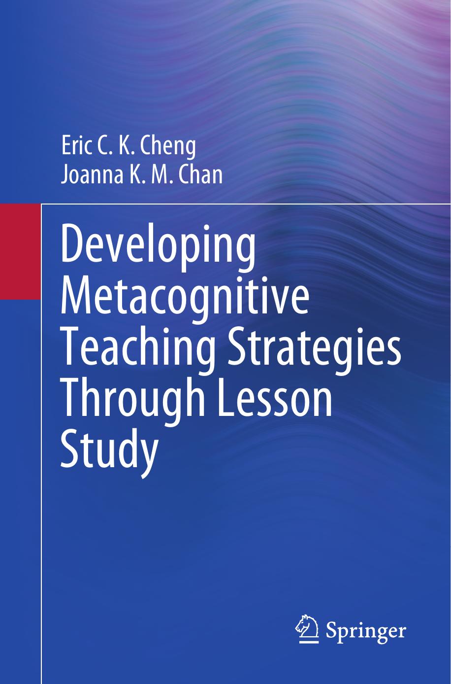 Developing Metacognitive Teaching Strategies Through Lesson Study 1st Ed 2021 Cheng