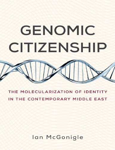 Genomic Citizenship The Molecularization Of Identity In The Contemporary Middle East Mcgonigle
