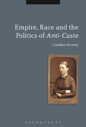Empire Race And The Politics Of Anticaste Caroline Bressey