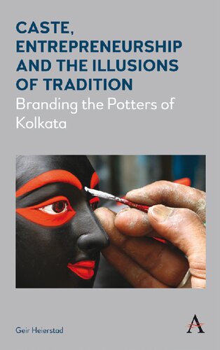 Caste Entrepreneurship And The Illusions Of Tradition Branding The Potters Of Kolkata Geir Heierstad