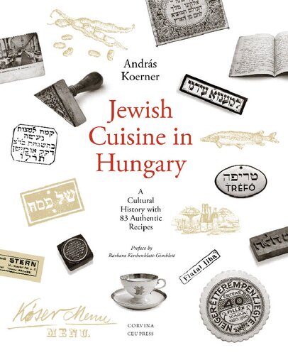 Jewish Cuisine In Hungary A Cultural History With 83 Authentic Recipes Annotated Andrs Koerner