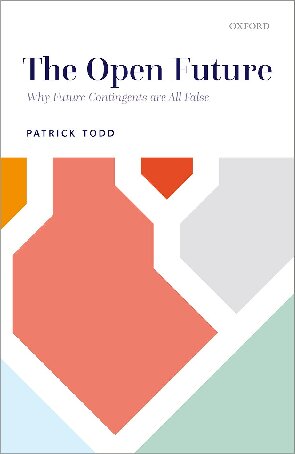 The Open Future Why Future Contingents Are All False Patrick Todd