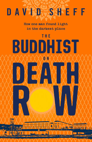 The Buddhist On Death Row David Sheff