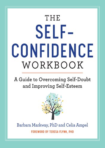 The Self Confidence Workbook A Guide To Overcoming Selfdoubt And Improving Selfesteem Workbook Barbara Markway Phd