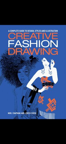 Creative Fashion Drawing A Complete Guide To Design Styles And Illustration Noel Chapman Judith Cheek