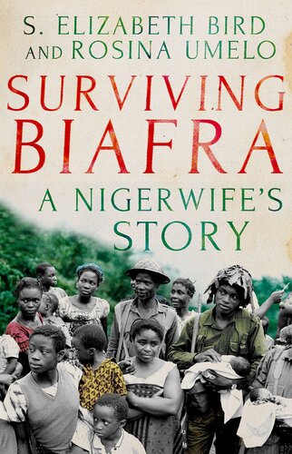 Surviving Biafra A Nigerwifes Story S Elizabeth Bird Rosina Umelo