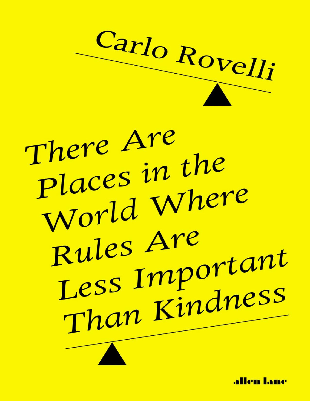There Are Places In The World Where Rules Are Less Important Than Kindness Carlo Rovelli