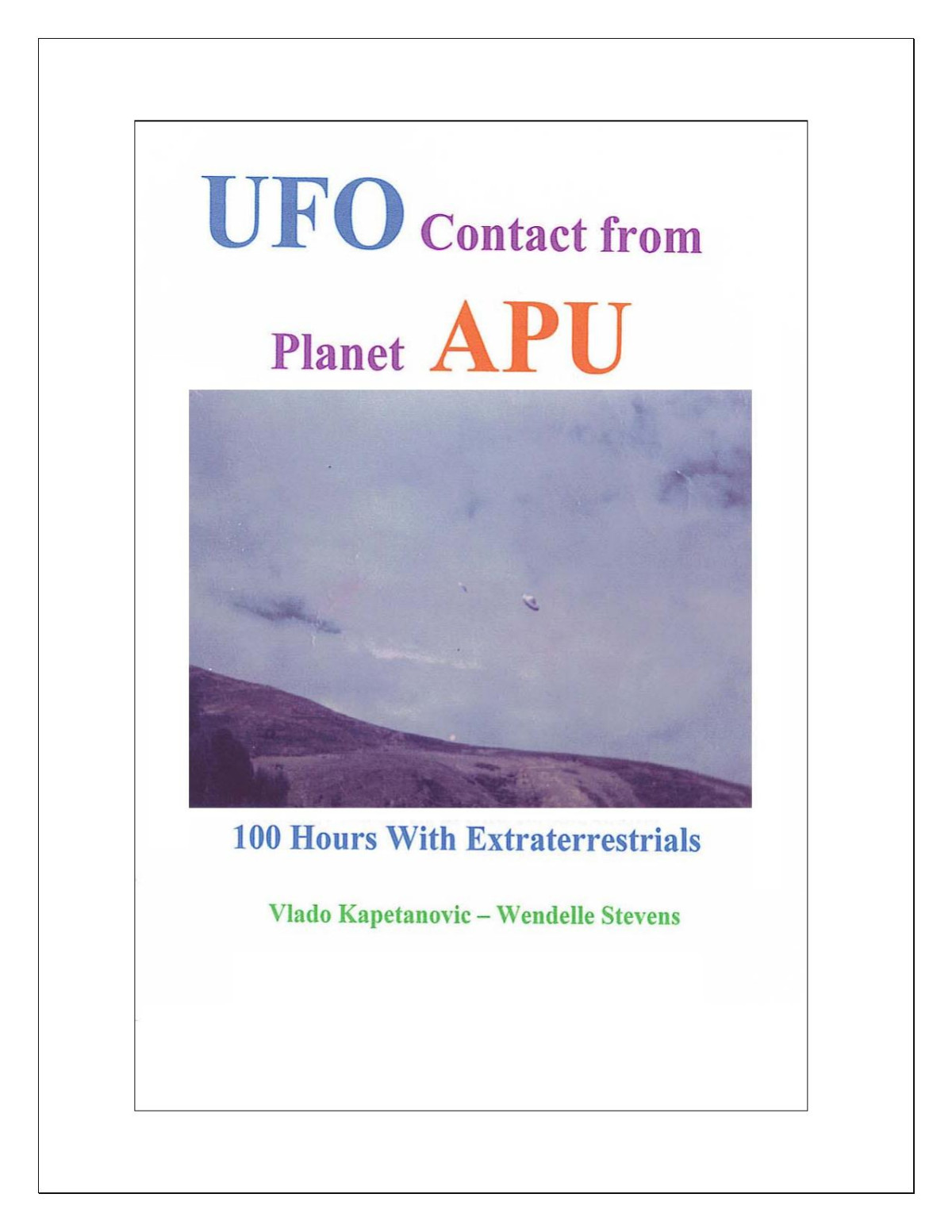 Ufo Contact From Planet Apu Vlado Kapetanovic And Wendelle C Stevens