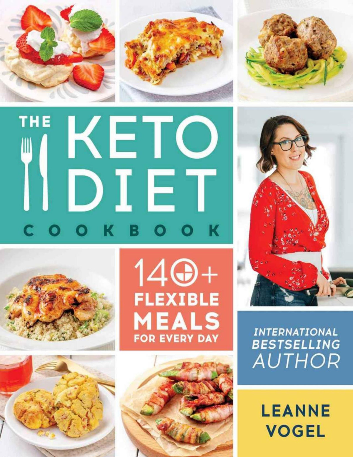 The Keto Diet Cookbook 140 Flexible Meals For Every Day Leanne Vogel