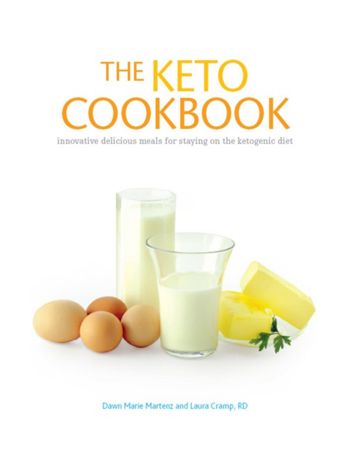 The Keto Cookbook 1st Edition Dawn Marie Martenz Laura Cramp
