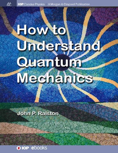How To Understand Quantum Mechanics John P Ralston