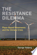 The Resistance Dilemma Placebased Movements And The Climate Crisis American And Comparative Environmental Policy Hoberg