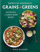 Bowls Of Goodness Grains Greens Nutritious Climate Smart Recipes For Meatfree Meals Nina Olsson