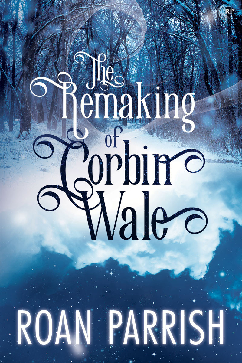 The Remaking Of Corbin Wale Roan Parrish