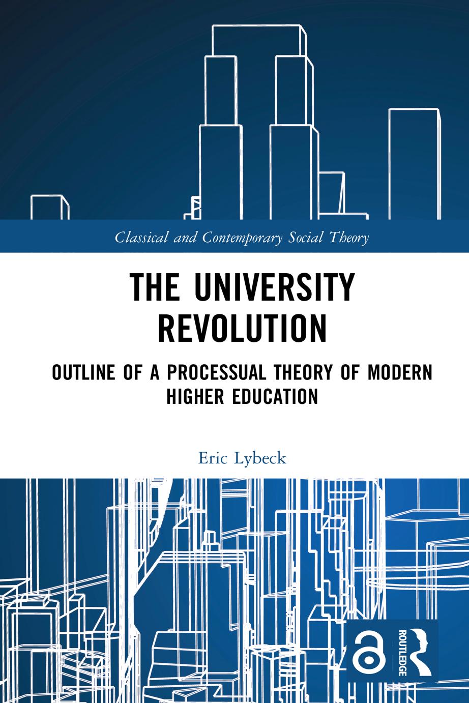 The University Revolution Outline Of A Processual Theory Of Modern Higher Education 1st Eric Lybeck