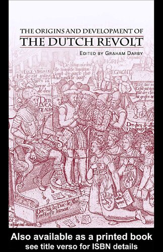 The Origins And Development Of The Dutch Revolt Graham Darby Editor
