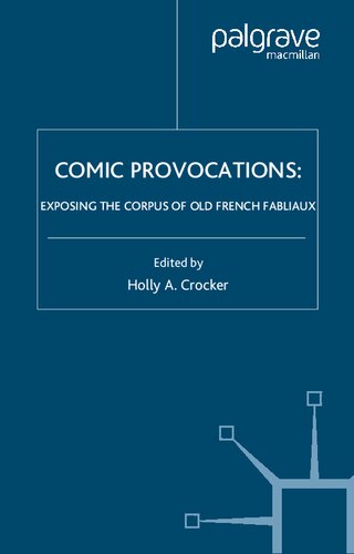 Comic Provocations Exposing The Corpus Of Old French Fabliaux Holly A Crocker
