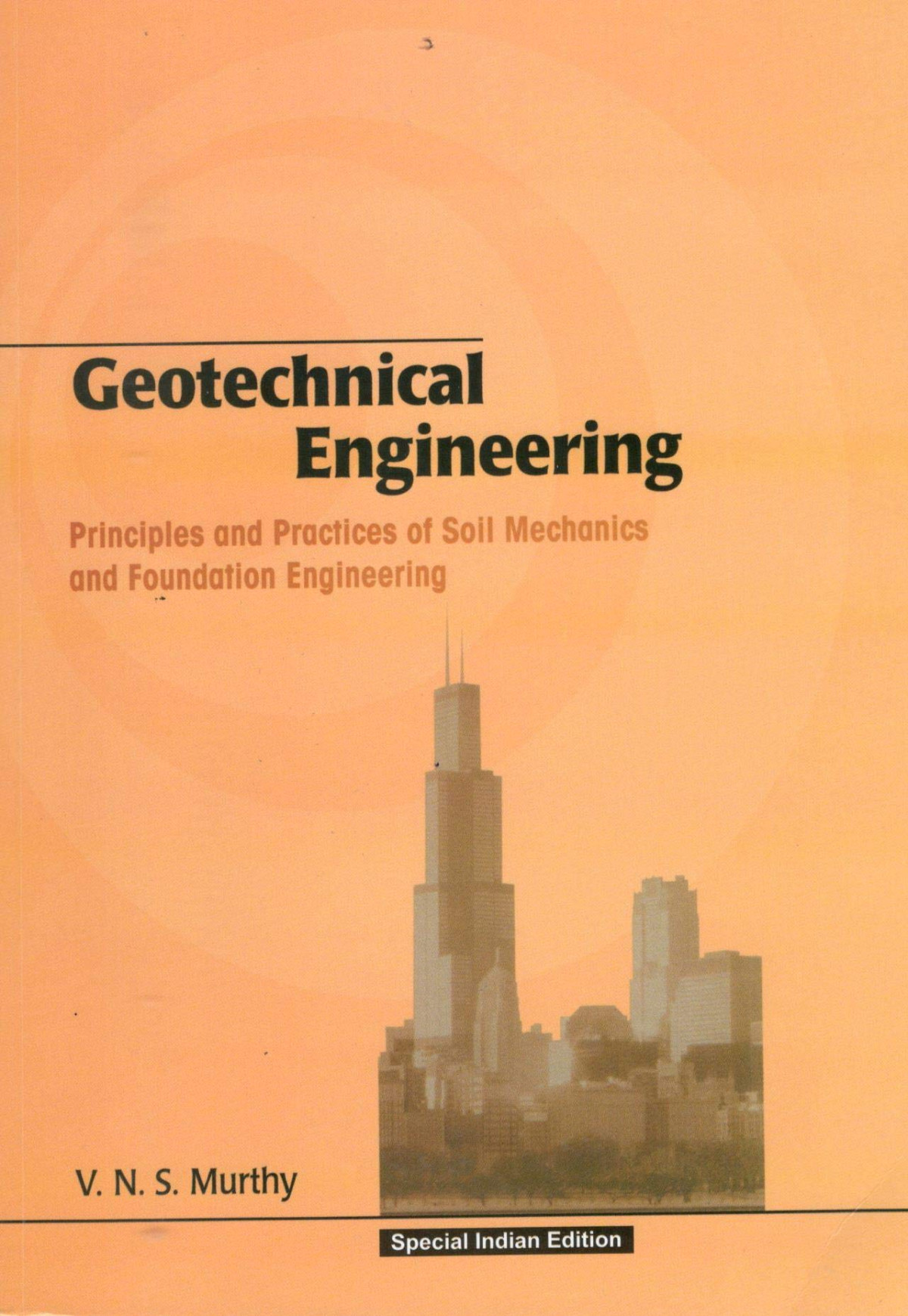 Geotechnical Engineering Principles And Practices Of Soil Mechanics And Foundation Engineering Civil And Environmental Engineering By Vns Murthy Vns Murthy