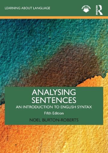 Analysing Sentences An Introduction To English Syntax Learning About Language 5th Edition Noel Burtonroberts