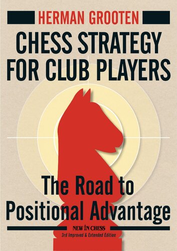 Chess Strategy For Club Players The Road To Positional Advantage New In Chess 3rd Edition From Epub Herman Grooten