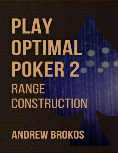 Play Optimal Poker 2 Range Construction Andrew Brokos